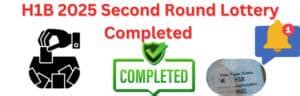 H1B Visa 2025: Second Round Lottery Completed, All Notified.